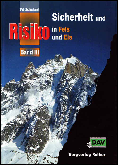 Sicherheit und Risiko in Fels und Eis Band III.